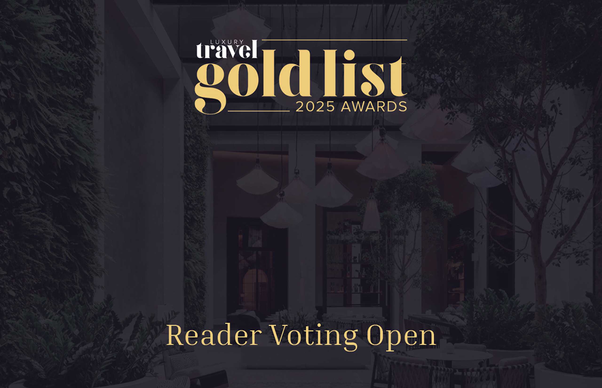 Reader Voting now open: Luxury Travel Gold List Awards 2025